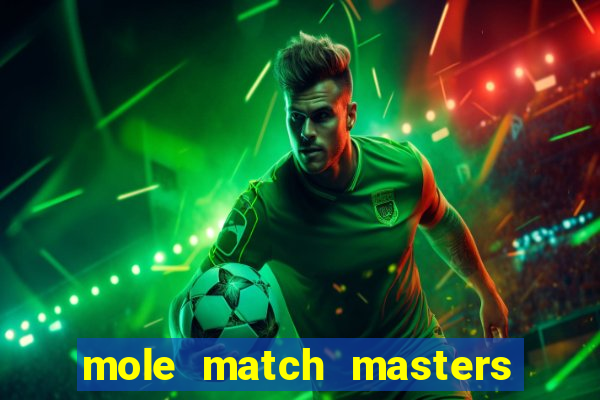 mole match masters ganha dinheiro